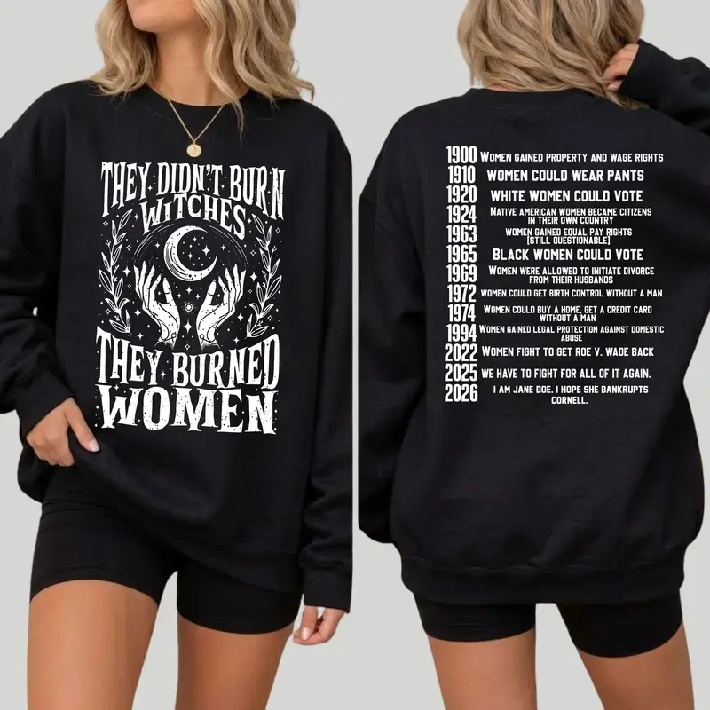 They Didn’t Burn Witches They Burned Women, I Am Jane Doe Sweatshirt , Women’s Rights 2026 Graphic, Feminist Empowerment Statement Top, Witch-Themed Vintage Design, Women’s History & Equality Apparel