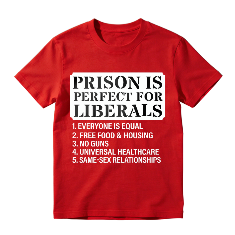Prison Is Perfect For Liberals List Unisex Classic T-shirt
