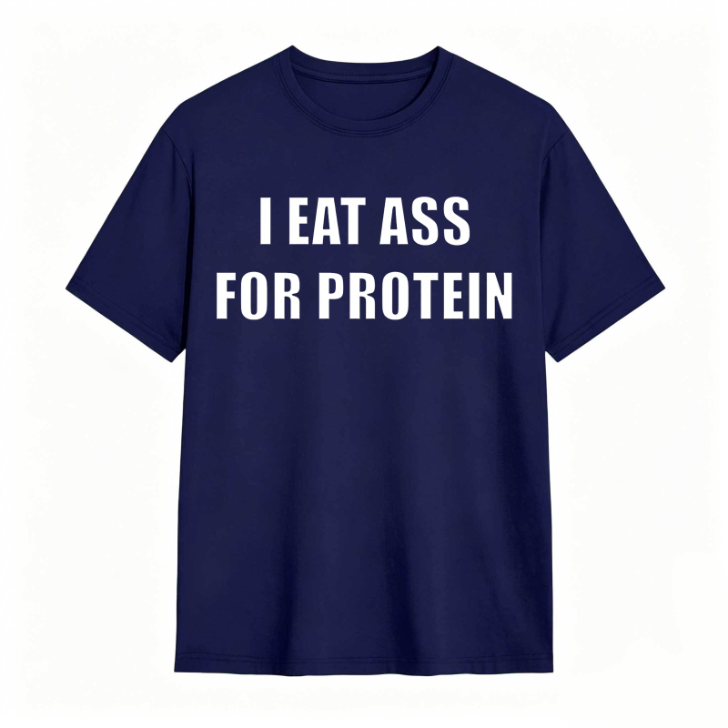 I Eat Ass For Protein Unisex Classic T-shirt