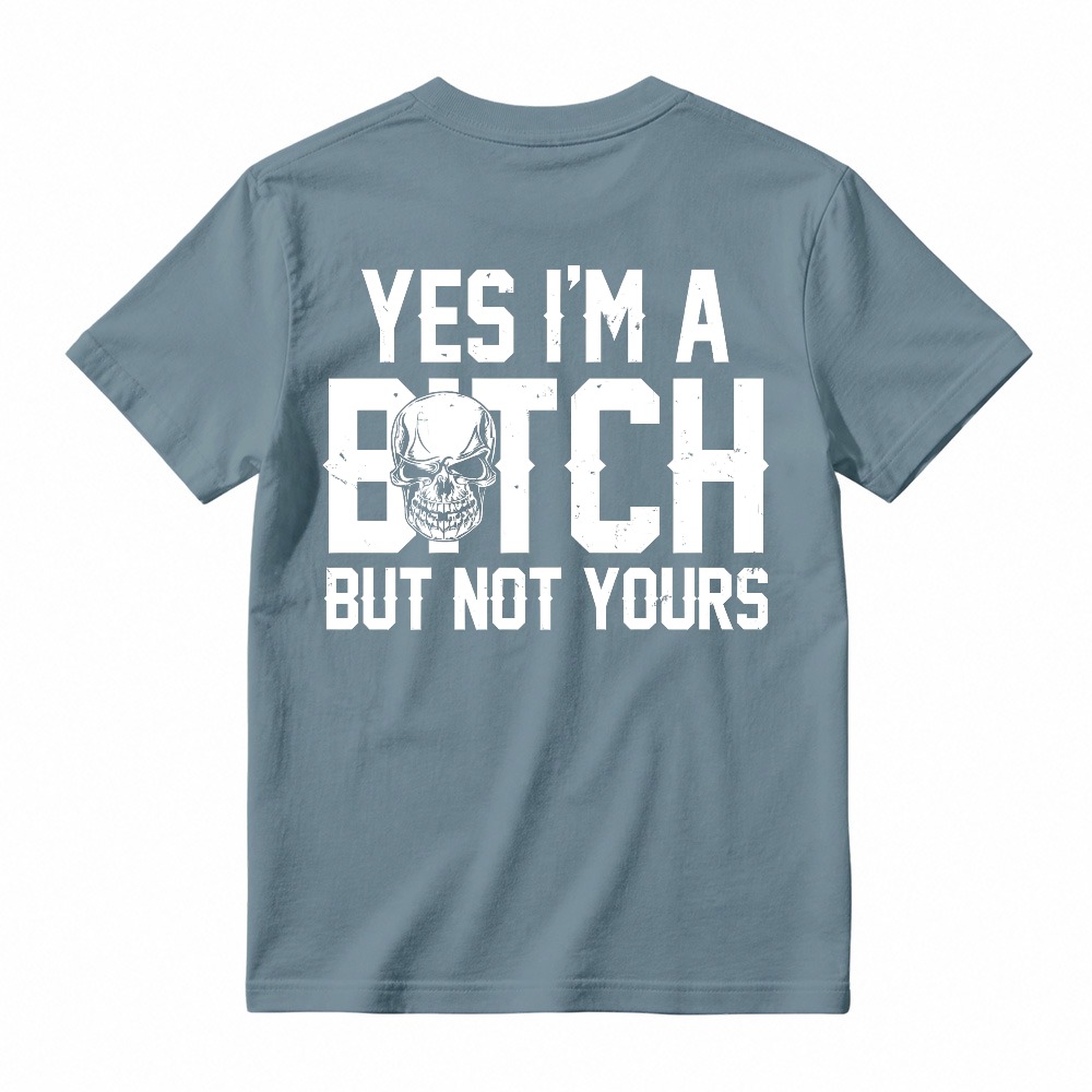 Yes I Am A Bitch But Not Yours Skull Graphic Unisex Classic T-shirt