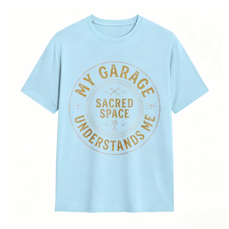 My Garage Sacred Space Understands Me T-shirt