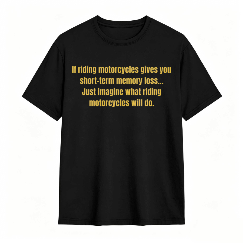 Motorcycle Riding Memory Loss Humor T-shirt