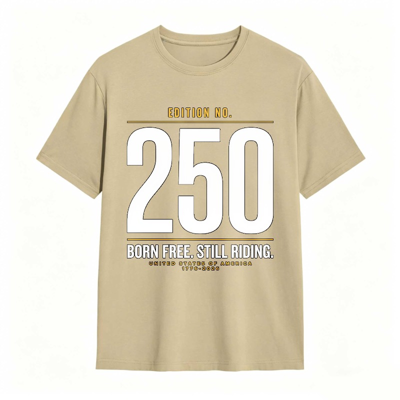 Edition No 250 Born Free Still Riding United States Of America 1776 2026 Unisex Classic T-shirt