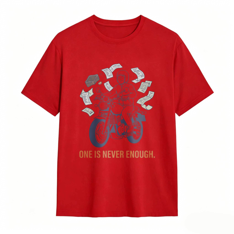 Motorcycle Rider With Money And Text One Is Never Enough T-shirt