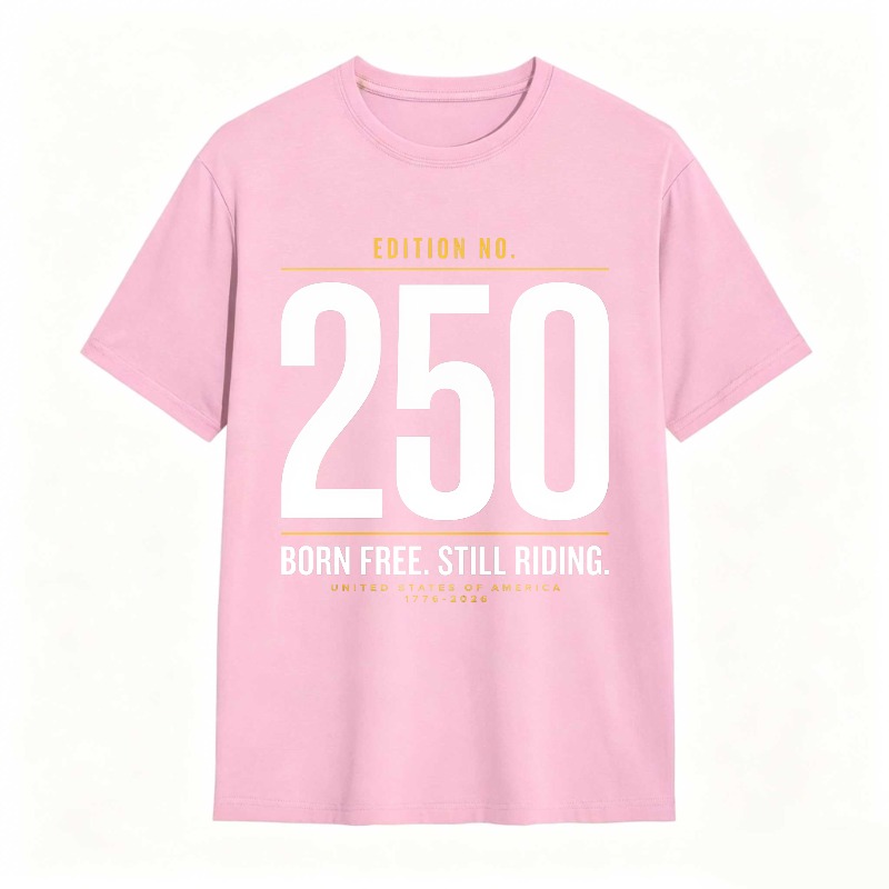 Edition No 250 Born Free Still Riding United States Of America 1776 2026 Unisex Classic T-shirt