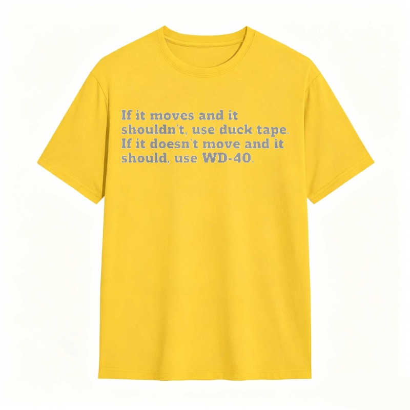 If It Moves And It Shouldnt Use Duck Tape If It Doesnt Move And It Should Use Wd 40 T-shirt