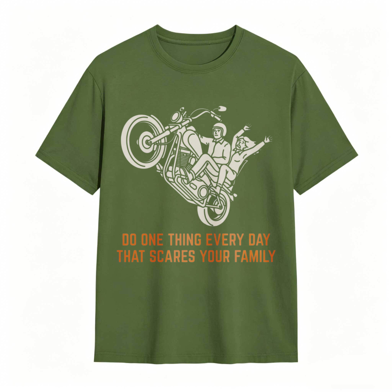 Motorcycle Rider Do One Thing Every Day That Scares Your Family T-shirt