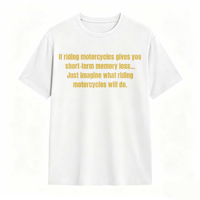 Motorcycle Riding Memory Loss Humor T-shirt