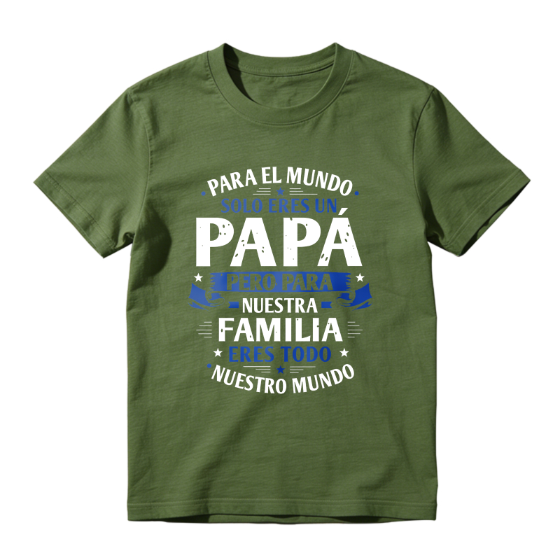 For The World You Are Just A Dad But For Our Family You Are Everything Unisex Classic T-shirt