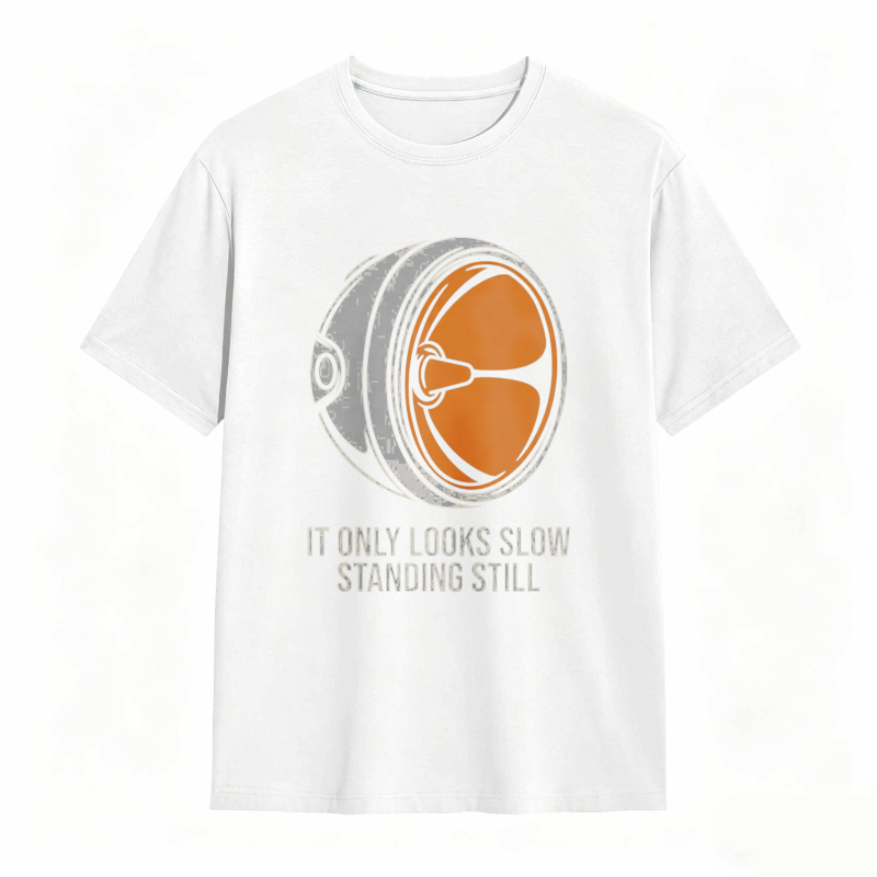 Turbine Engine Design With Text It Only Looks Slow Standing Still T-shirt