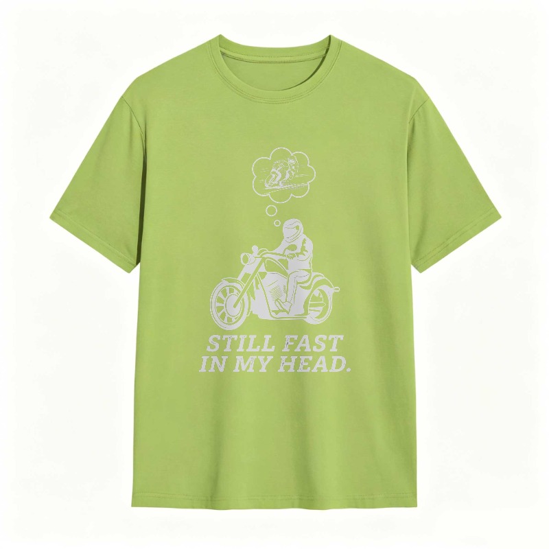Motorcycle Rider With Thought Bubble Still Fast In My Head T-shirt