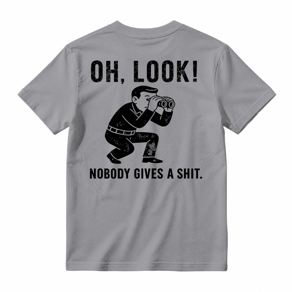 Oh Look Nobody Gives A Shit Funny Sarcastic Quote Man With Binoculars Graphic Unisex Classic T-shirt