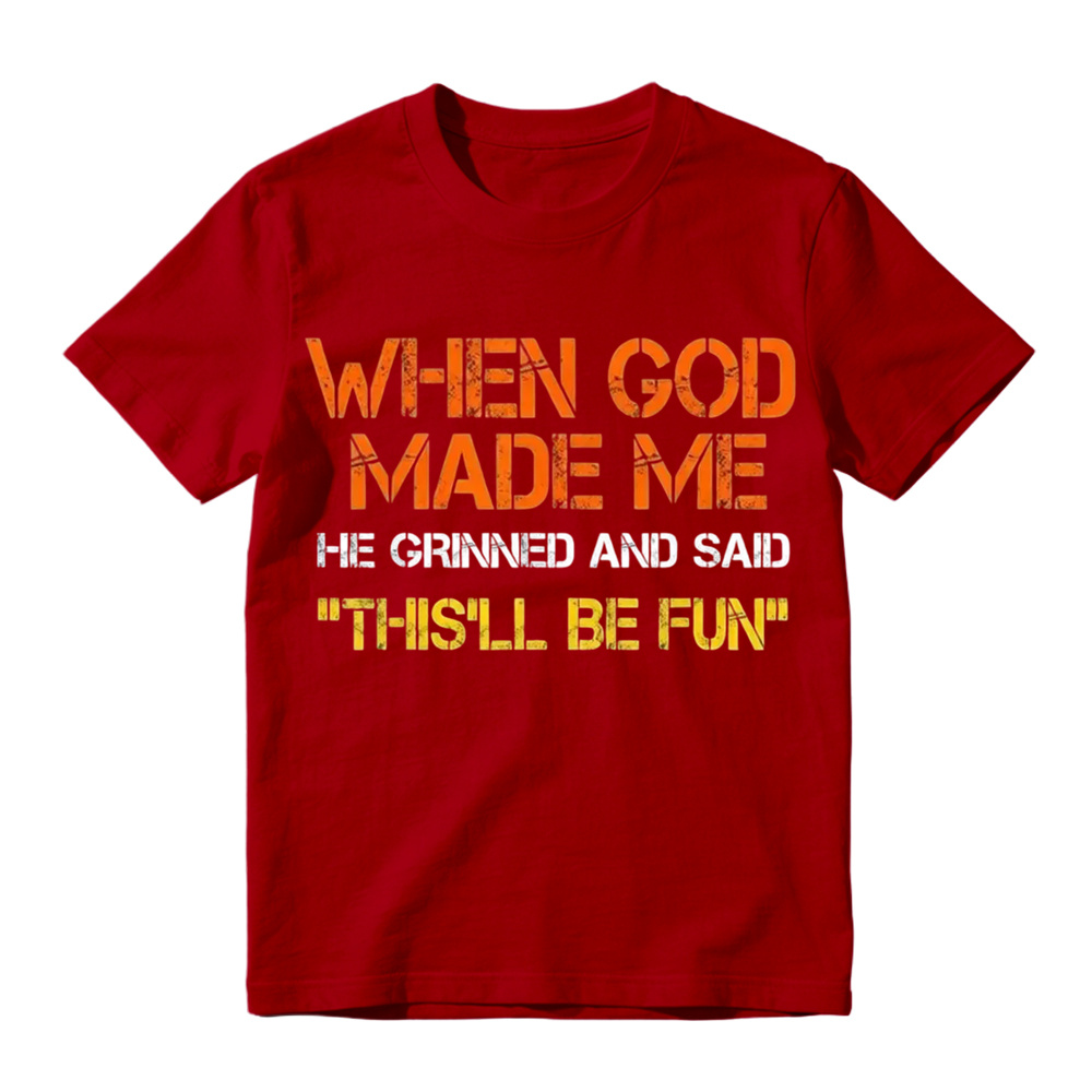 When God Made Me He Grinned And Said This'll Be Fun Funny Graphic T‑Shirt, Vintage Distressed Letter Print, Soft Cotton Casual Short Sleeve Tee
