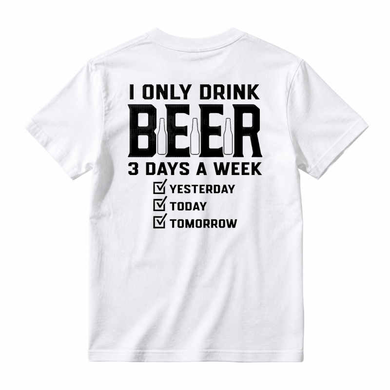 I Only Drink Beer 3 Days A Week Yesterday Today Tomorrow Unisex Classic T-shirt