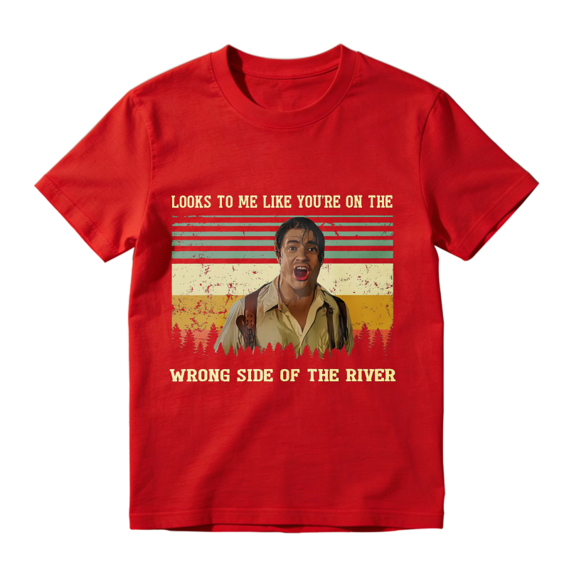 Looks To Me Like Youre On The Wrong Side Of The River Vintage Movie Quote Unisex Classic T-shirt