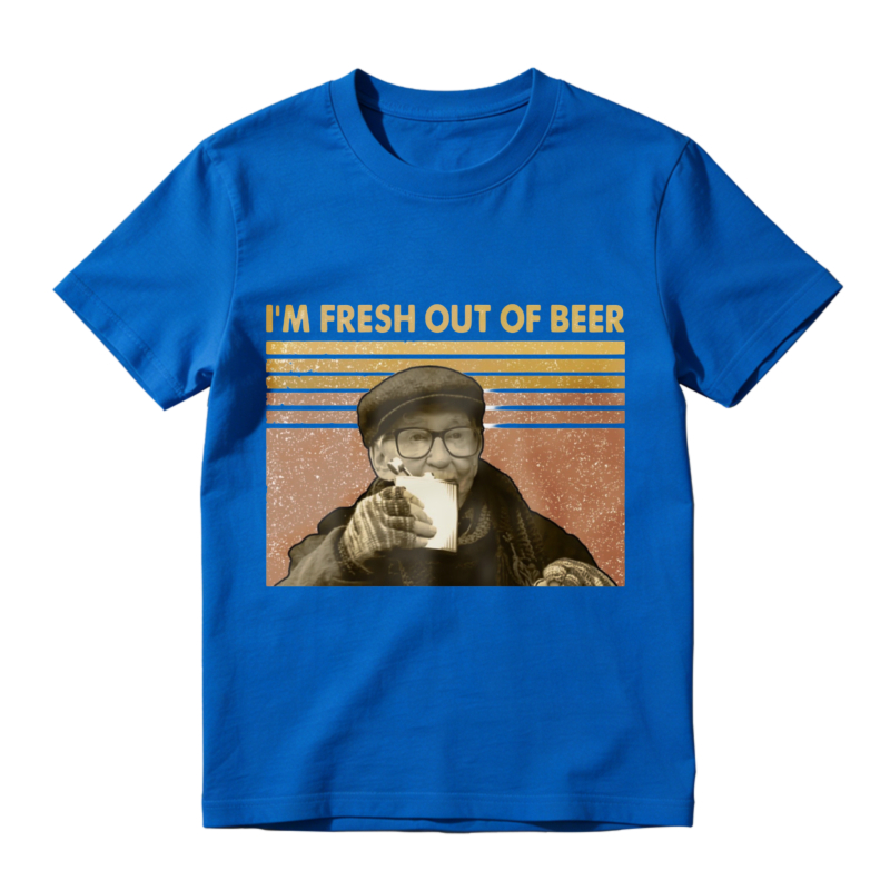 I M Fresh Out Of Beer Vintage Retro Funny Drinking Humor Unisex Classic T Shirt
