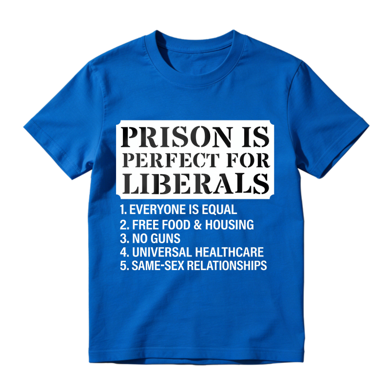 Prison Is Perfect For Liberals List Unisex Classic T-shirt