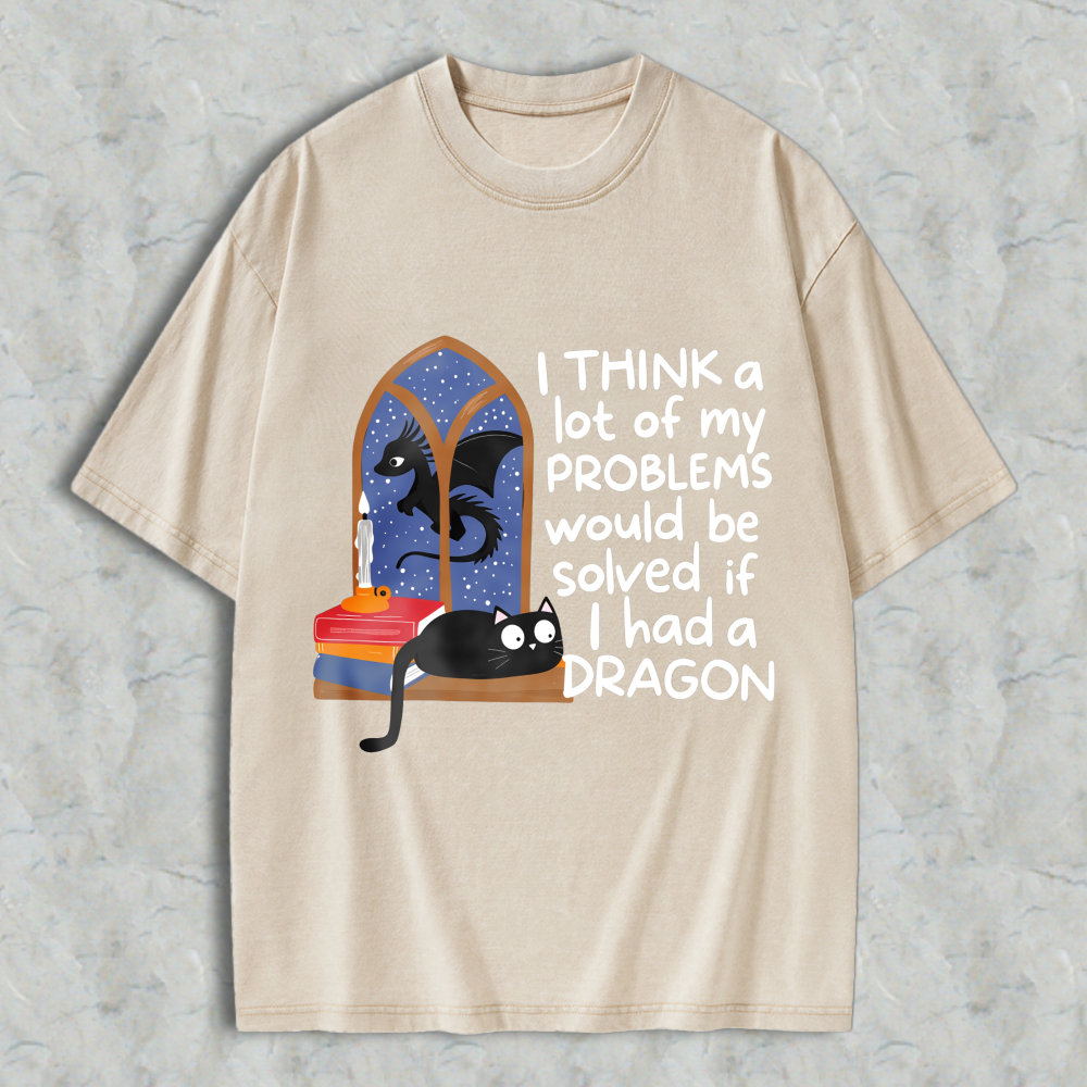 Wardrobecart Dragon And Cat Window Scene I Think A Lot Of My Problems Would Be Solved If I Had A Dragon Unisex Washed T-shirt