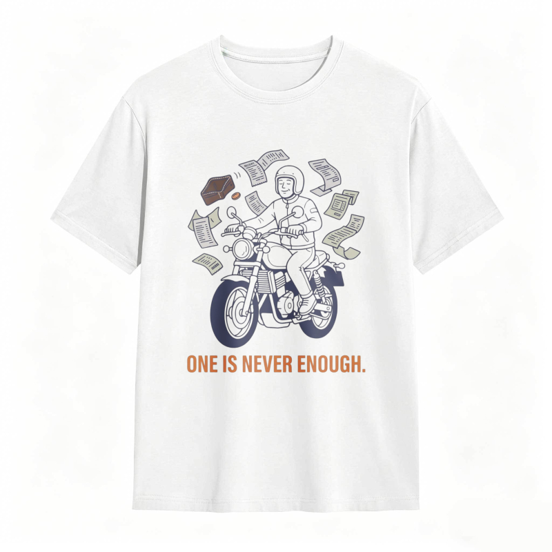Motorcycle Rider With Money And Text One Is Never Enough T-shirt