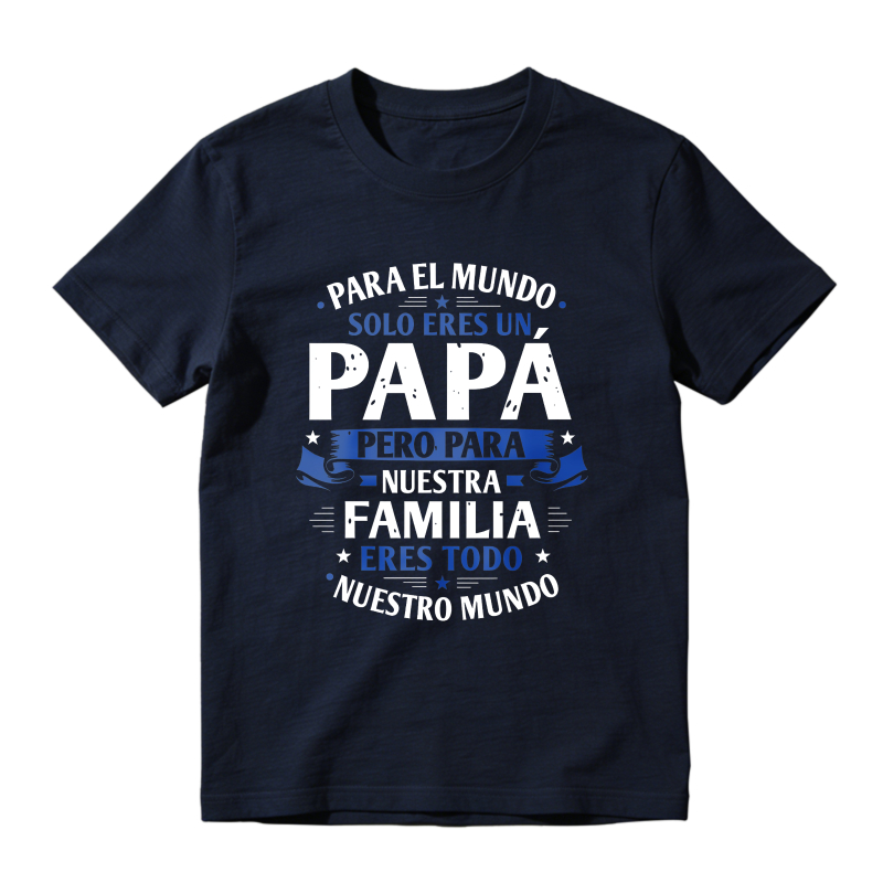 For The World You Are Just A Dad But For Our Family You Are Everything Unisex Classic T-shirt