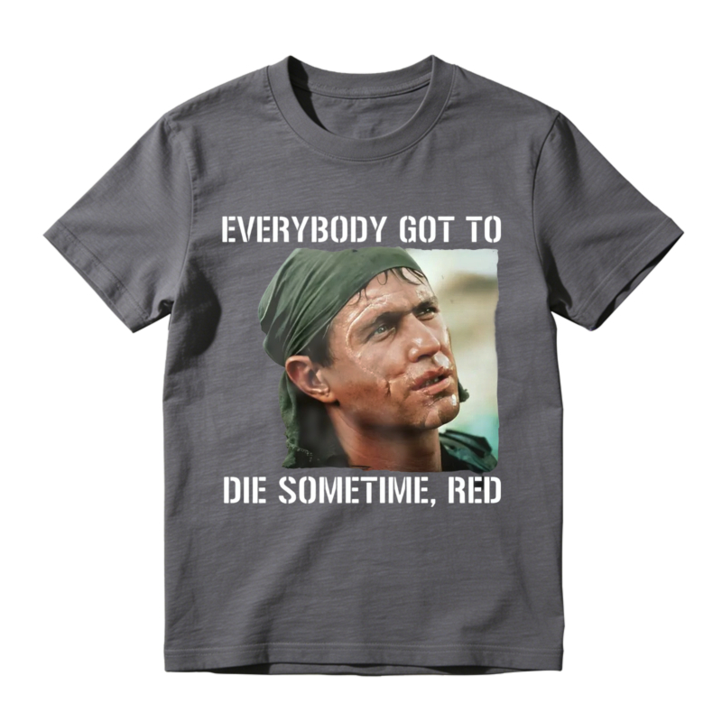 Everybody Got To Die Sometime Red Movie Quote Graphic Unisex Classic T Shirt