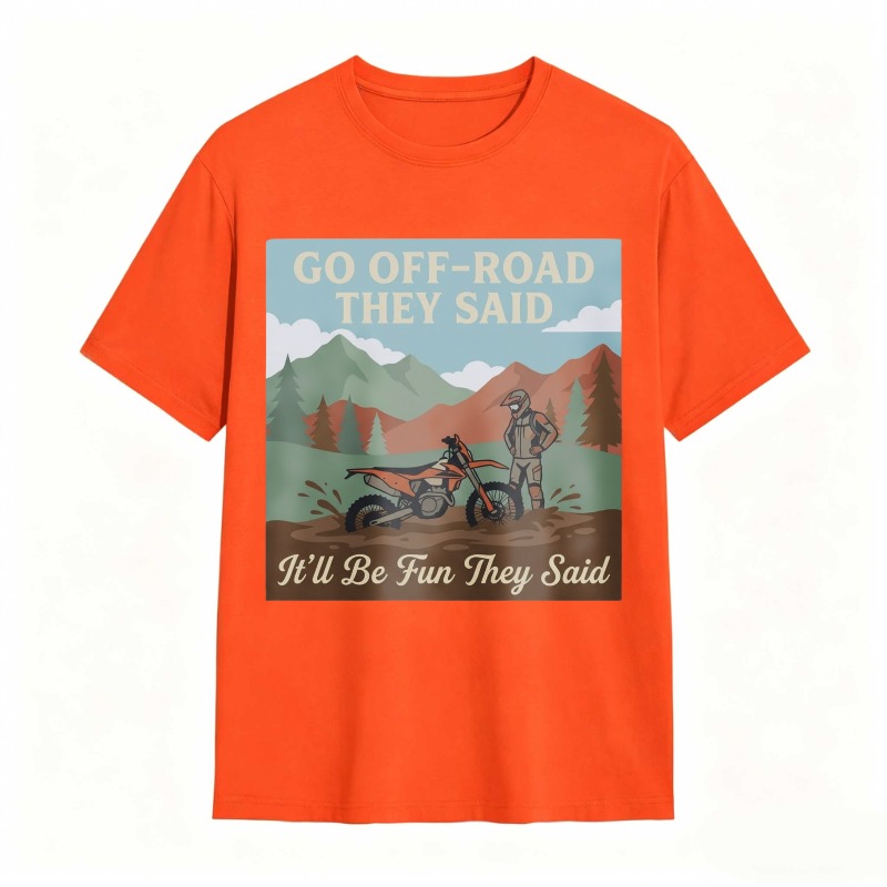 Go Off Road They Said Itll Be Fun They Said Motorcycle Adventure Mountain Scene T-shirt