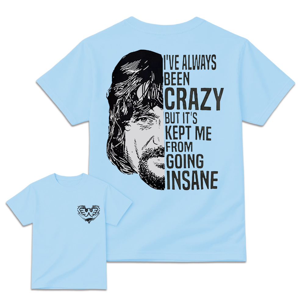 I've Always Been Crazy Funny Graphic T-Shirt