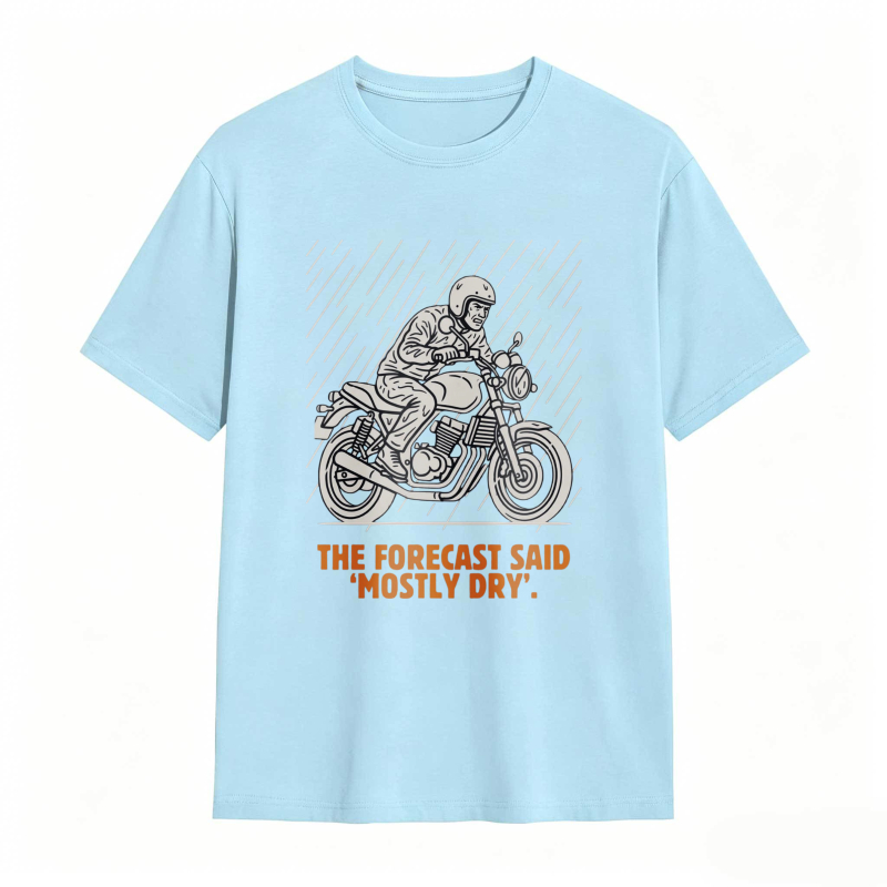 Motorcycle Rider With Rain Lines And Text The Forecast Said Mostly Dry T-shirt