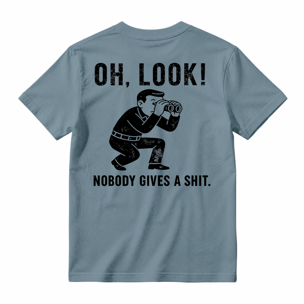 Oh Look Nobody Gives A Shit Funny Sarcastic Quote Man With Binoculars Graphic Unisex Classic T-shirt