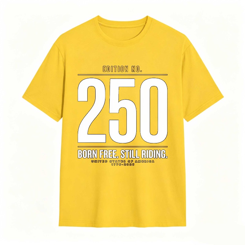 Edition No 250 Born Free Still Riding United States Of America 1776 2026 Unisex Classic T-shirt