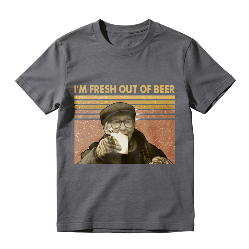 I M Fresh Out Of Beer Vintage Retro Funny Drinking Humor Unisex Classic T Shirt