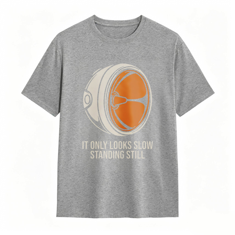 Turbine Engine Design With Text It Only Looks Slow Standing Still T-shirt