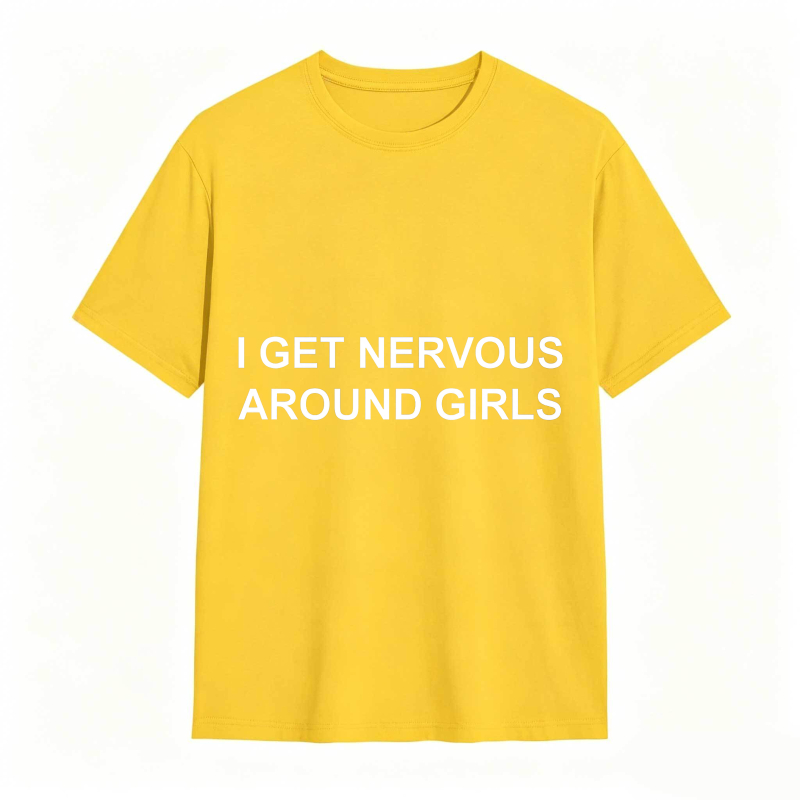 I Get Nervous Around Girls Funny Graphic Tee for Men