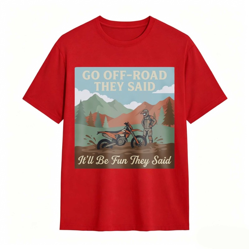 Go Off Road They Said Itll Be Fun They Said Motorcycle Adventure Mountain Scene T-shirt