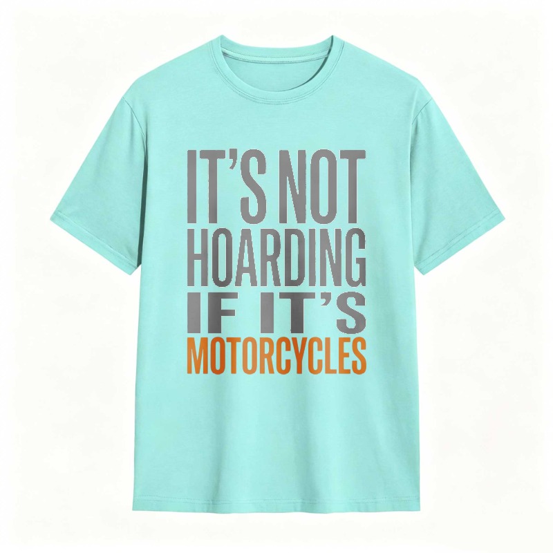 Its Not Hoarding If Its Motorcycles T-shirt