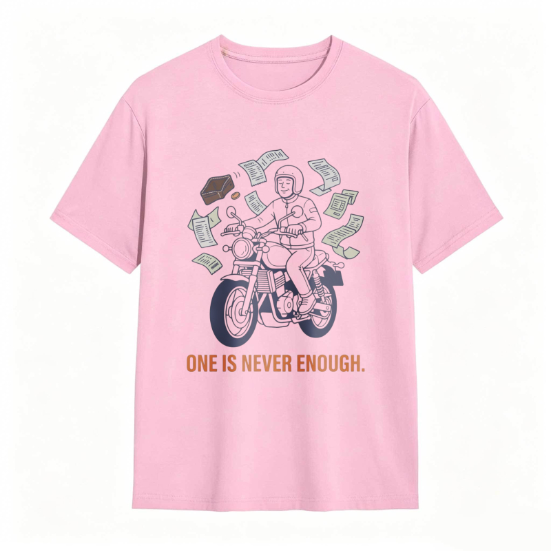 Motorcycle Rider With Money And Text One Is Never Enough T-shirt