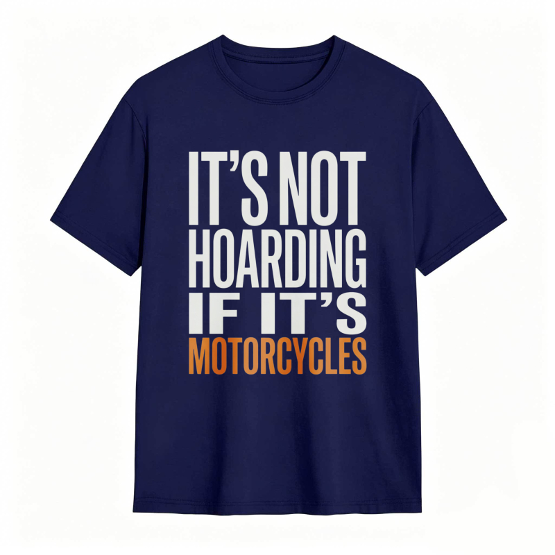 Its Not Hoarding If Its Motorcycles T-shirt