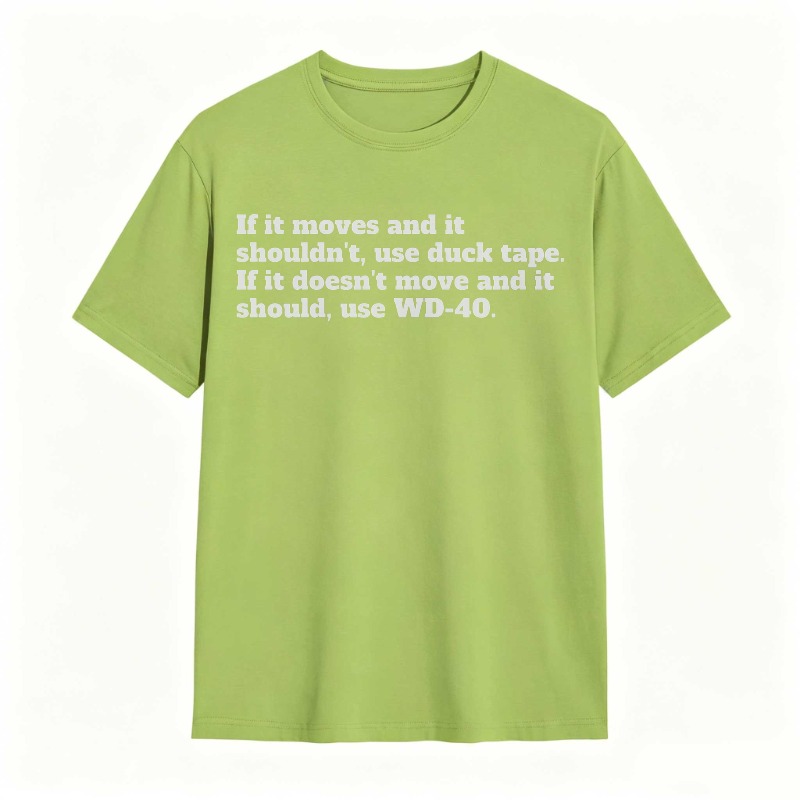 If It Moves And It Shouldnt Use Duck Tape If It Doesnt Move And It Should Use Wd 40 T-shirt