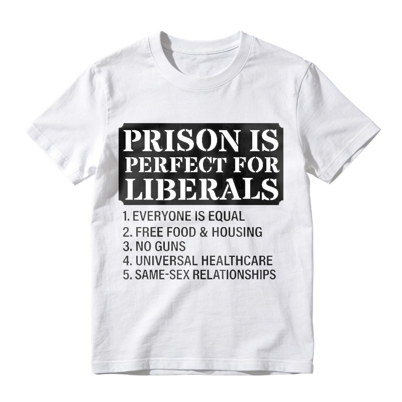 Prison Is Perfect For Liberals List Unisex Classic T-shirt