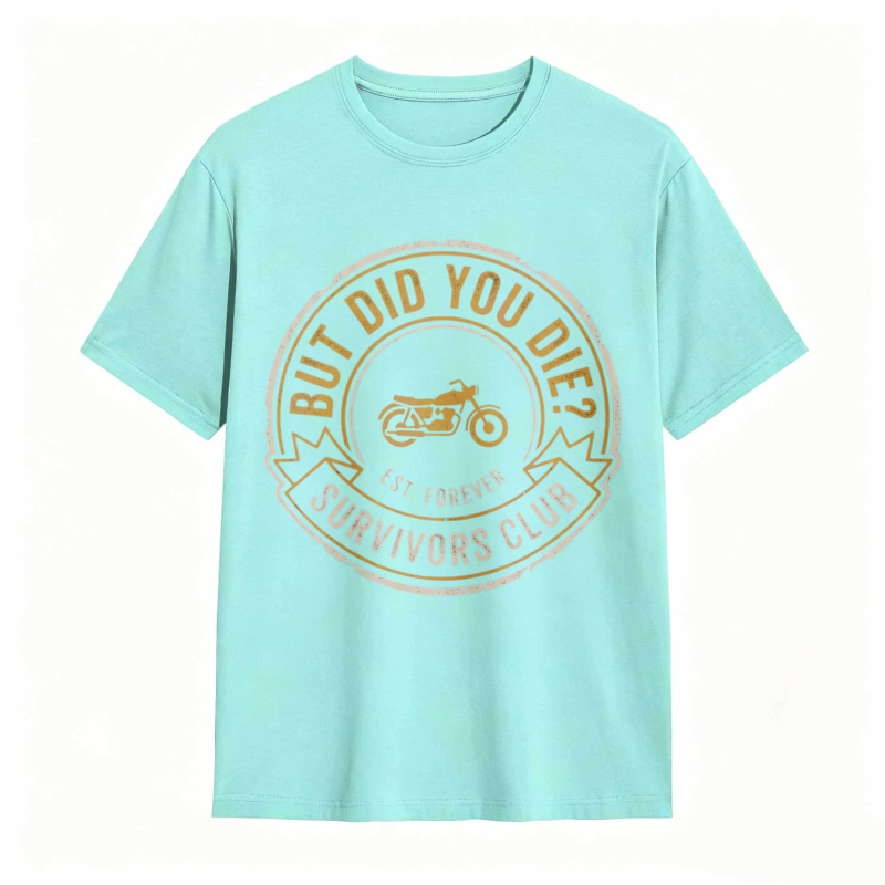 But Did You Die Survivors Club Motorcycle Design T-shirt