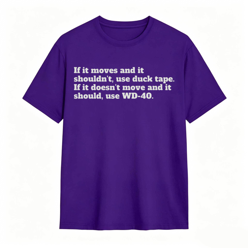 If It Moves And It Shouldnt Use Duck Tape If It Doesnt Move And It Should Use Wd 40 T-shirt