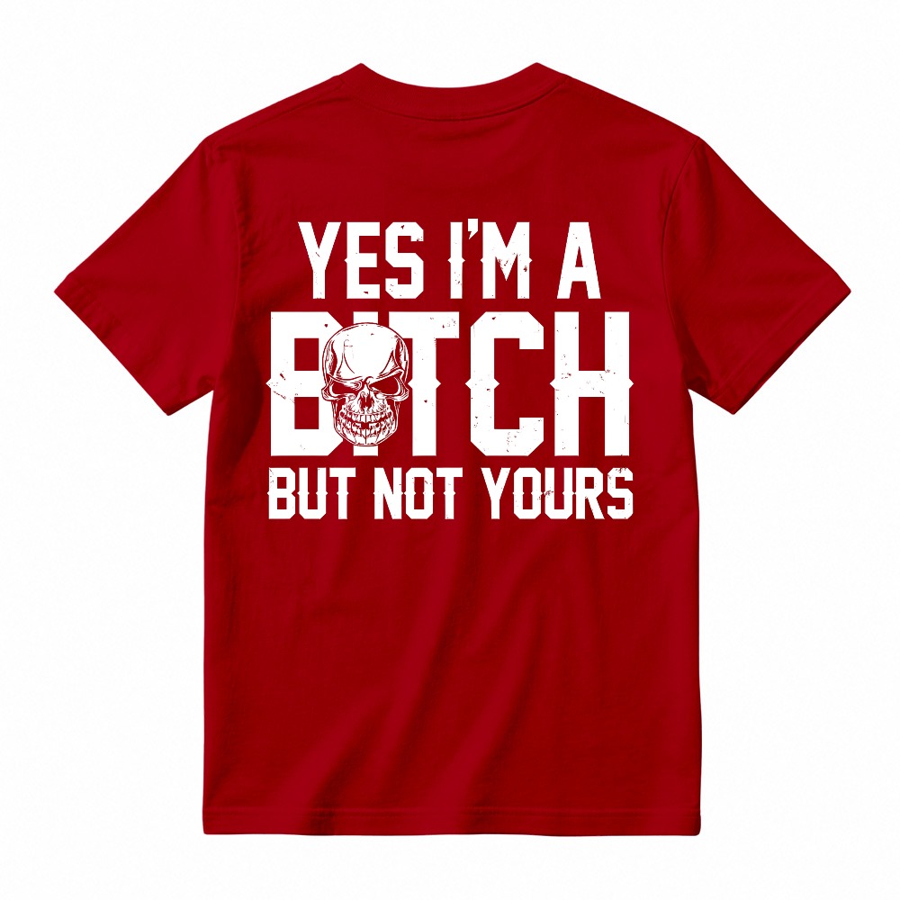 Yes I Am A Bitch But Not Yours Skull Graphic Unisex Classic T-shirt