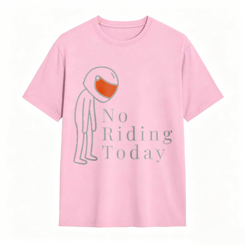 No Riding Today Motorcycle Rider With Helmet T-shirt
