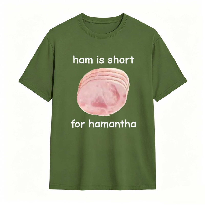 Funny Ham Is Short for Hamantha Meme Graphic T-shirt