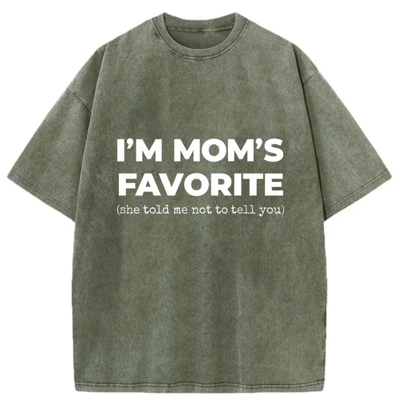 I'm Mom's Favorite She Told Me Not To Tell You tshirt 100% cotton