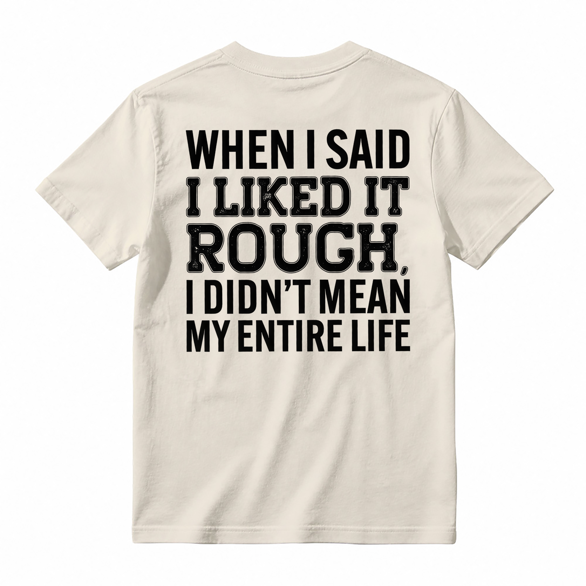 Funny When I Said I Liked It Rough Tee, Short Sleeve Printed Shirt, Daily Casual Cotton Womenswear, Unisex T-shirt