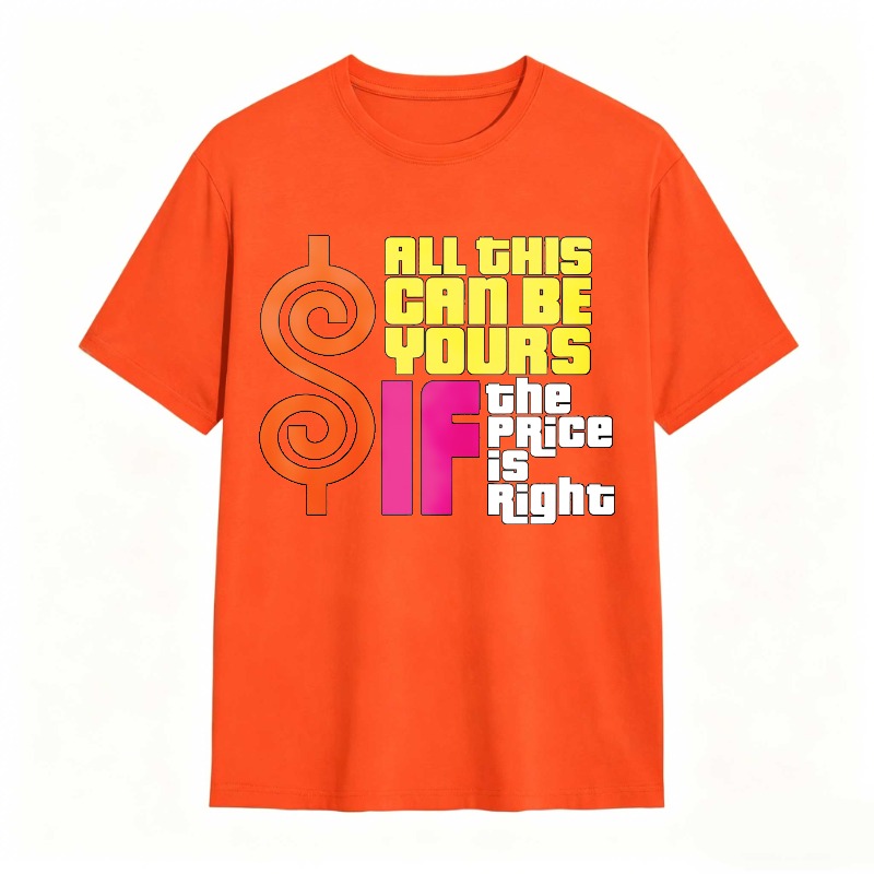All This Can Be Yours If The Price Is Right Dollar Sign Graphic Unisex Classic T-shirt