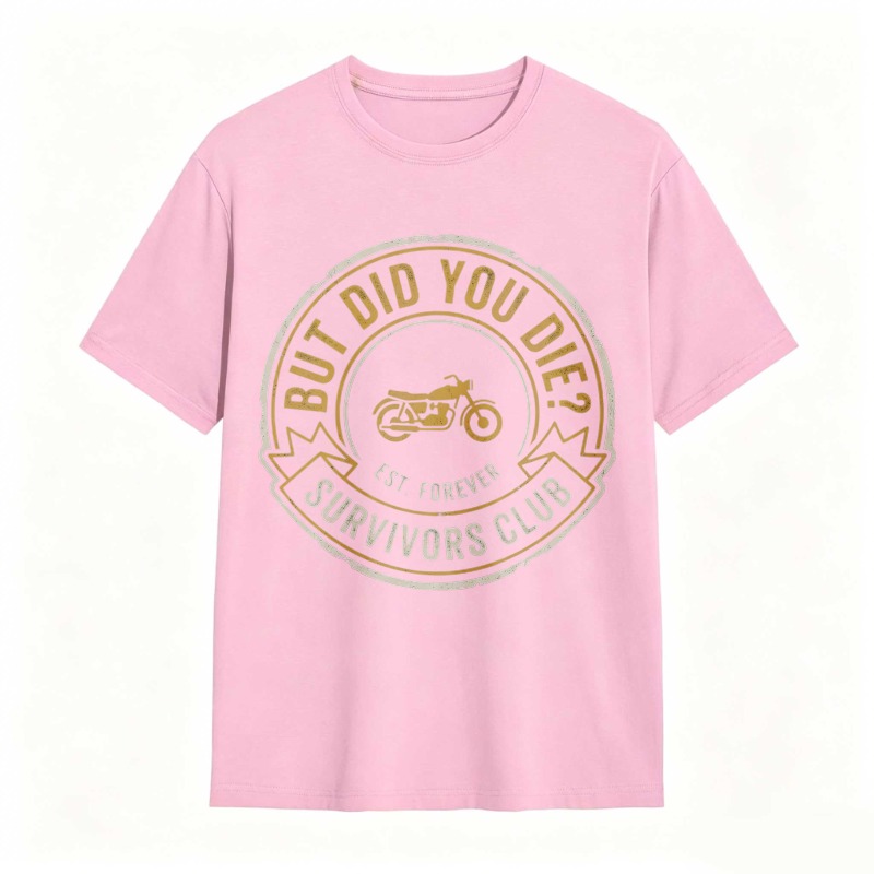 But Did You Die Survivors Club Motorcycle Design T-shirt