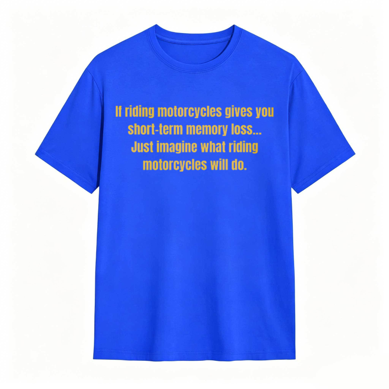Motorcycle Riding Memory Loss Humor T-shirt