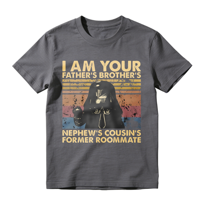 I Am Your Fathers Brothers Nephews Cousins Former Roommate Vintage Star Wars Inspired Design Unisex Classic T-shirt